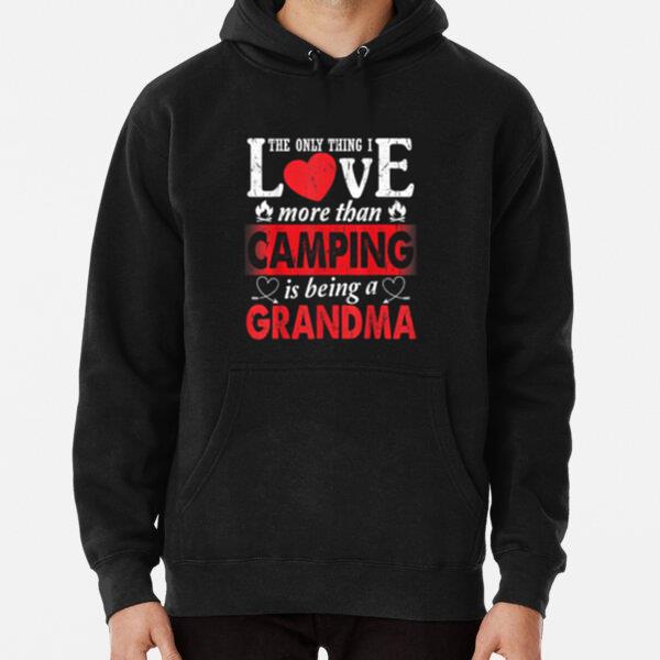 Thing I Love More Than Camping Is Being A Grandma Hoodie